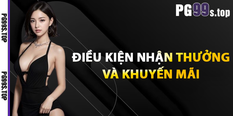 Điều kiện nhận thưởng và khuyến mãi