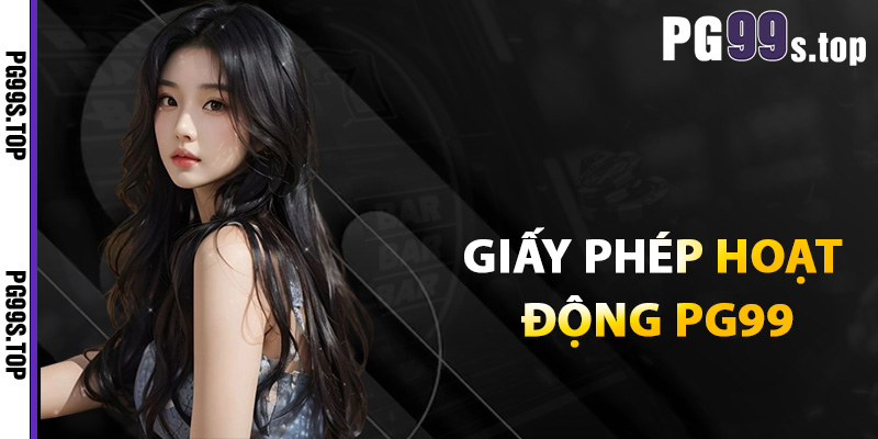 Giấy phép hoạt động PG99