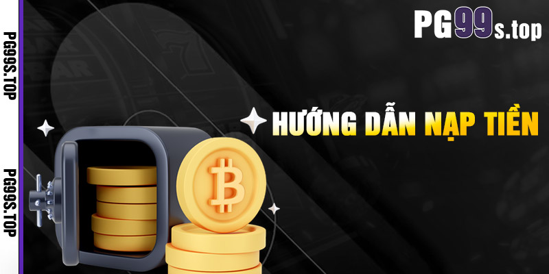 Hướng Dẫn Nạp Tiền PG99
