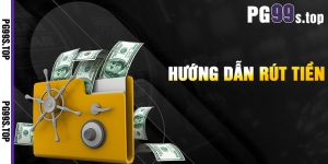 Hướng Dẫn Rút Tiền PG99