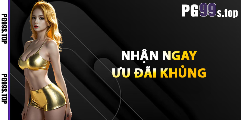 Nhận ngay ưu đãi khủng